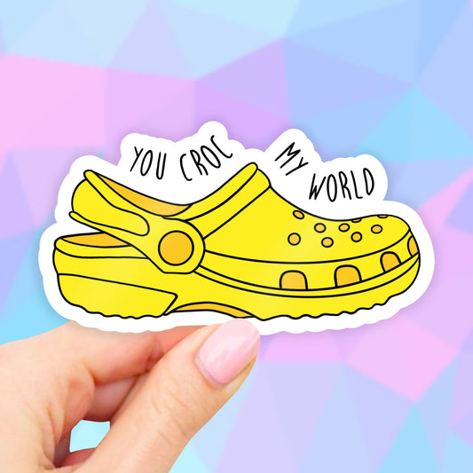 You croc my world yellow croc Sticker, VSCO Stickers, yellow Aesthetic Stickers, Croc Stickers, Laptop Stickers, waterbottle stickers