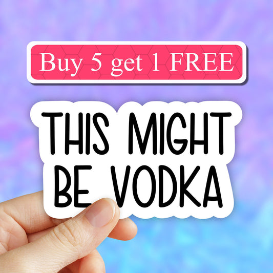 This might be vodka sticker, laptop sticker, funny stickers, laptop decals, tumbler stickers, water bottle sticker, vodka water bottle decal