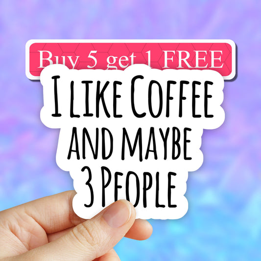 I Like Coffee and may be 3 people Sticker, Coffee Sticker, Laptop stickers, Aesthetic Stickers, Water bottle Stickers, Waterproof Stickers