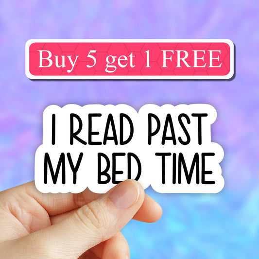 I read past my bed time sticker, book nerd sticker, books lover sticker, reading sticker, laptop decals, tumbler sticker, water bottle decal