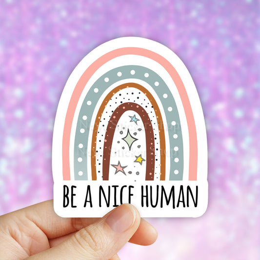 Be a Nice Human rainbow Sticker, kind human Sticker, be nice stickers, Teacher Sticker, Laptop Sticker, water bottle Stickers, pastel decal