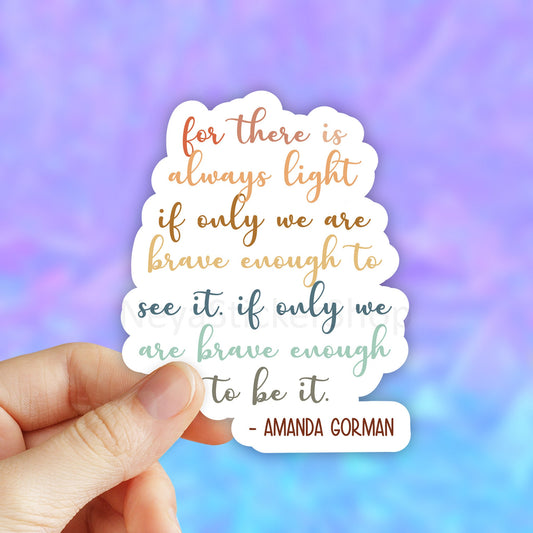 Amanda Gorman quote sticker, The hill we climb there is always light poem sticker, I'm Speaking sticker, Kamala Harris sticker, Biden Harris