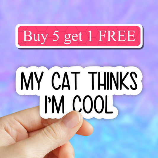 My cat thinks im cool sticker, cats funny sticker, cat laptop decals, tumbler stickers, cat water bottle sticker, cat water bottle decal