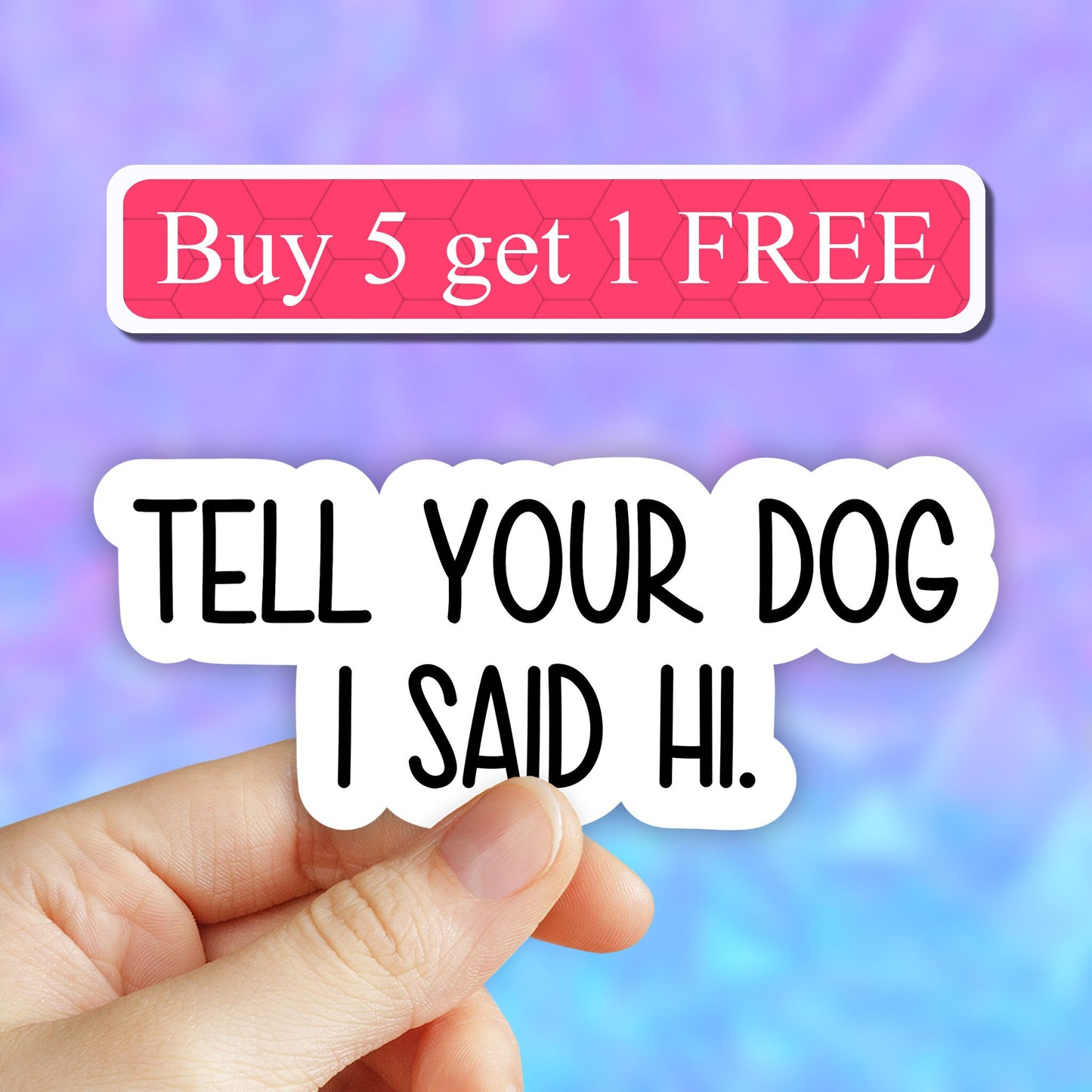 Tell your dog i said hi Sticker, Dog stickers, wait i see a dog sticker, Dog Mom Laptop Decals, dog lover decal, pet stickers, waterbottle