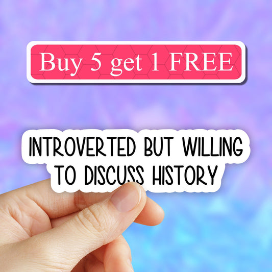 Introverted but willing to discuss history sticker, history sticker, laptop decals, tumbler stickers, water bottle sticker, water bottle