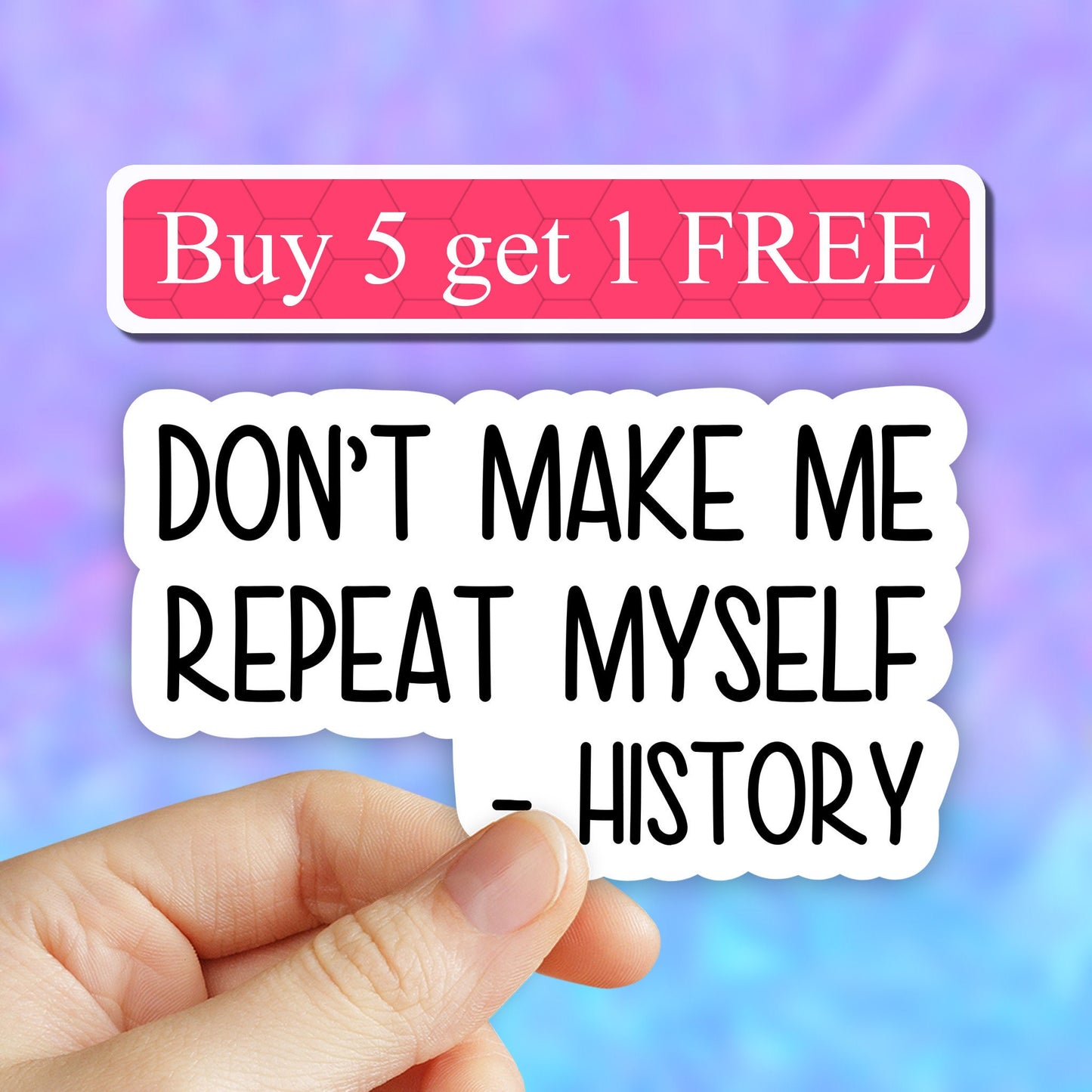 Dont make me repeat myself history sticker, history stickers, laptop decals, tumbler stickers, water bottle sticker, history teacher gifts