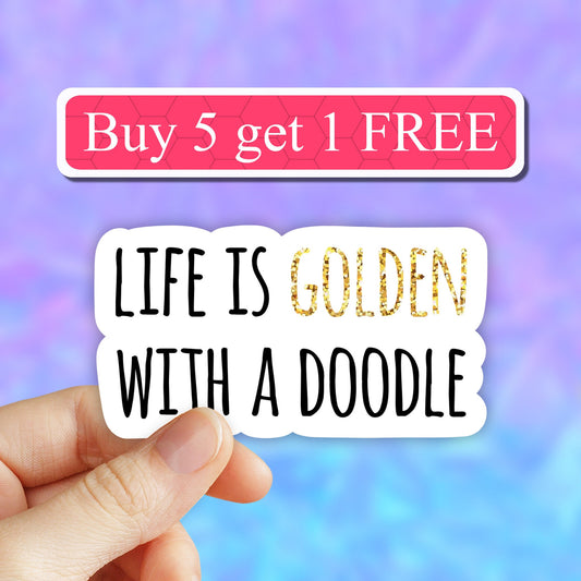 Life is Golden with a doodle sticker, Doodle mom ,Dog Mom Sticker, Dog Stickers, Pet sticker, Dog mama Sticker, Laptop sticker, water bottle