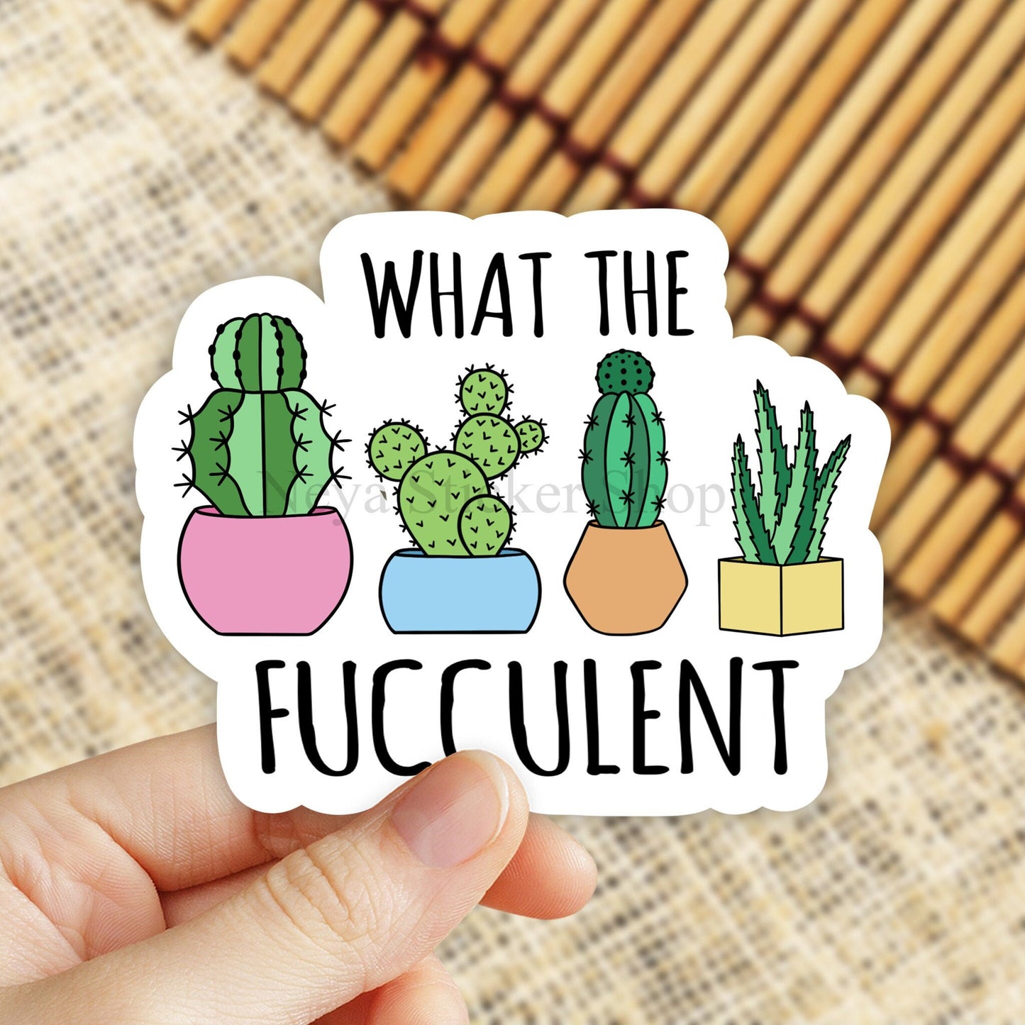 What The Fucculent Sticker, trending stickers, succulent stickers, succ it sticker, funny plant stickers, plant decal, cactus stickers