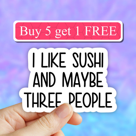 I like sushi and maybe three people sticker, Sushi sticker, Laptop stickers, laptop decals, tumbler stickers, car stickers, water bottle