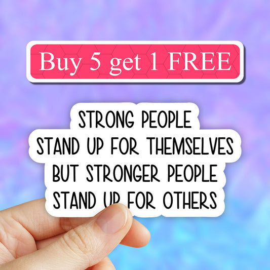 Strong people stand up for themselves but strong people stand up for others sticker, BLM equality rights stickers, laptop decals, computer