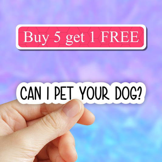 Can I pet your dog sticker, dog stickers, funny laptop stickers, laptop decal, dog mama stickers, tumbler decal, dog mom stickers, dog lover