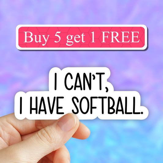 I cant I have softball sticker, softball decals, softball mom stickers, softball laptop stickers, sports water bottle stickers, tumbler
