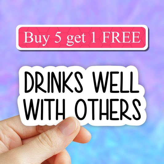 Drinks well with others sticker, mom funny stickers, laptop decals, wine tumbler stickers, wine stickers, vodka beer water bottle sticker