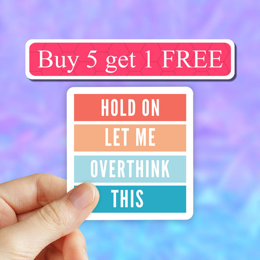 Hold on Let me over think this Sticker, anxiety stickers, mental health sticker, Laptop stickers, Water bottle Stickers, Vinyl Stickers