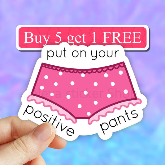 Put on your positive pants sticker, Positivity, happiness sticker, laptop decals, tumbler stickers, water bottle sticker, water bottle decal