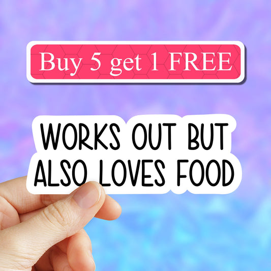 works out but also loves food sticker, gym stickers, funny sticker, laptop decals, gym tumbler stickers, water bottle sticker, water bottle