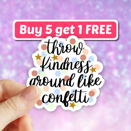 Throw kindness around like confetti sticker, be a kind human sticker, be kind laptop stickers, computer stickers, laptop decal, water bottle