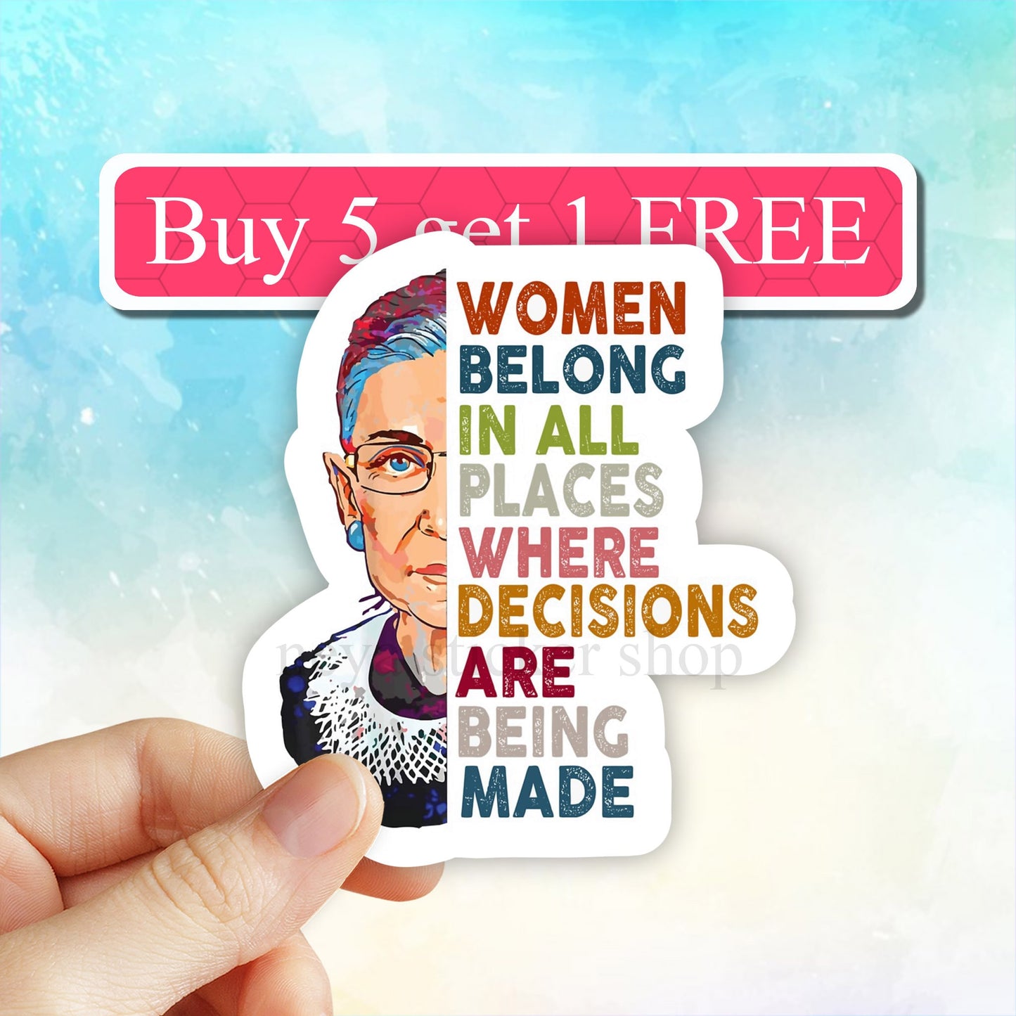 Women Belong In All Places Where Decisions Are Being Made Sticker, motivational sticker, Inspirational quote, encouraging decal, empowering