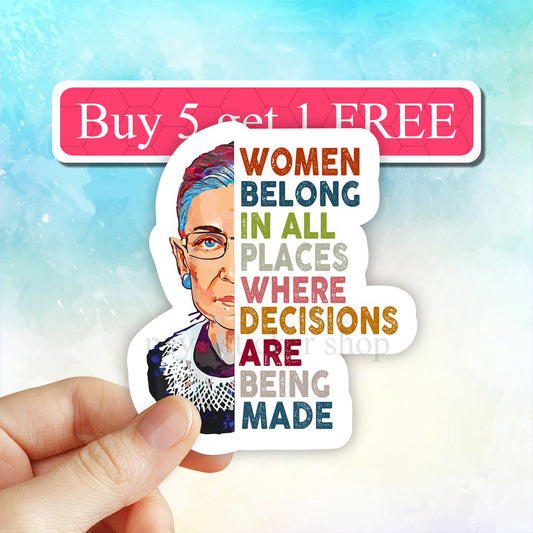 Women Belong In All Places Where Decisions Are Being Made Sticker, Rbg Ruth Bader Ginsburg Sticker, motivational decal, Inspirational quote
