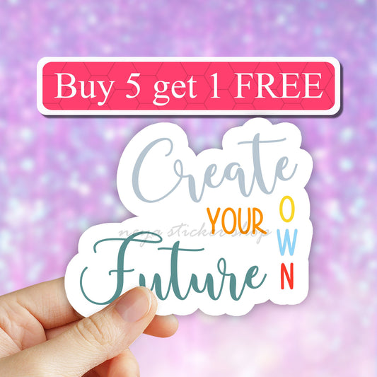 Create your own future sticker, motivational stickers, inspirational quotes stickers, Waterproof, Encouraging Feminist stickers, waterbottle