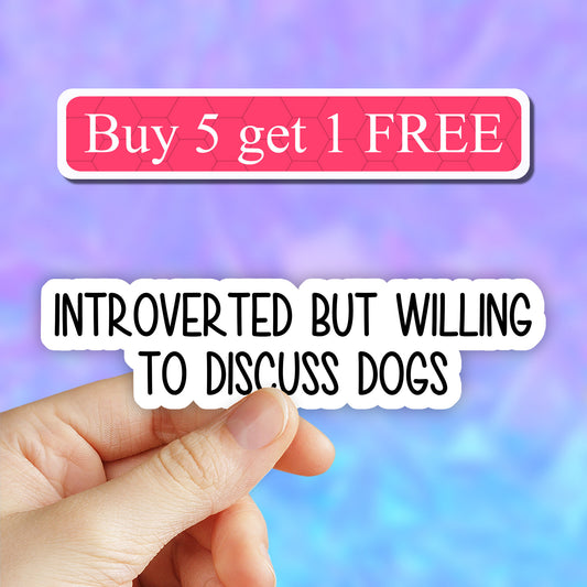 Introverted but willing to discuss dogs sticker,  dog Laptop Decals, dog mama stickers for Water Bottles and Laptops, do lover stickers