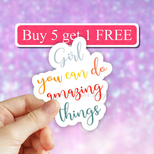 Girl You can do amazing things sticker, motivational stickers, inspirational quotes stickers, Waterproof, Encouraging Feminist stickers
