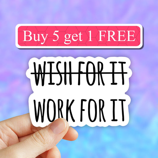 Wish For it Work For it Sticker, Motivational Stickers, inspirational quote stickers, gym stickers, workout stickers, inspirational Decal