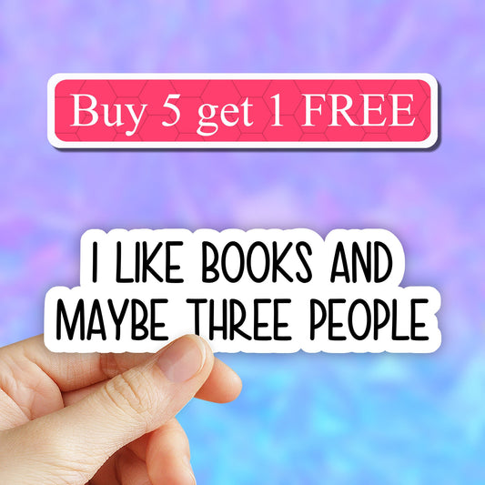 I like books and maybe three people sticker, funny sticker, books laptop decals, books tumbler stickers, books water bottle sticker