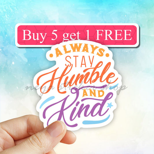 Always stay humble and kind sticker, be a kind human sticker, be kind laptop stickers, computer stickers, laptop decal, water bottle sticker