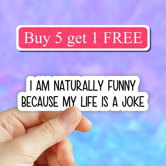 i am naturally funny because my life is a joke sticker, funny introvert sticker, funny sticker, laptop decal, anxiety tumbler sticker