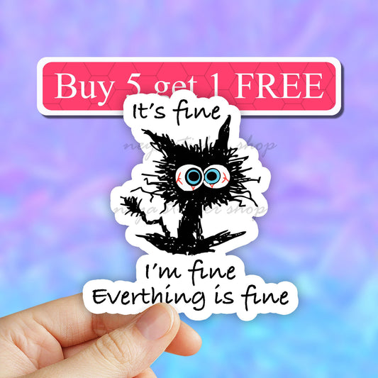 Its Fine I am Fine Everything is Fine cat meme Sticker, i am fine Laptop Stickers, its fine sticker,  Water bottle stickers, Laptop decal